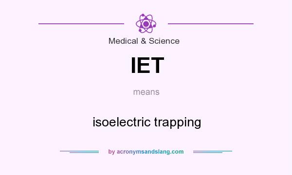 What does IET mean? It stands for isoelectric trapping