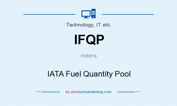 What does IFQP mean? It stands for IATA Fuel Quantity Pool