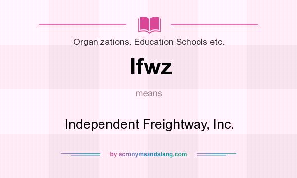 What does Ifwz mean? It stands for Independent Freightway, Inc.