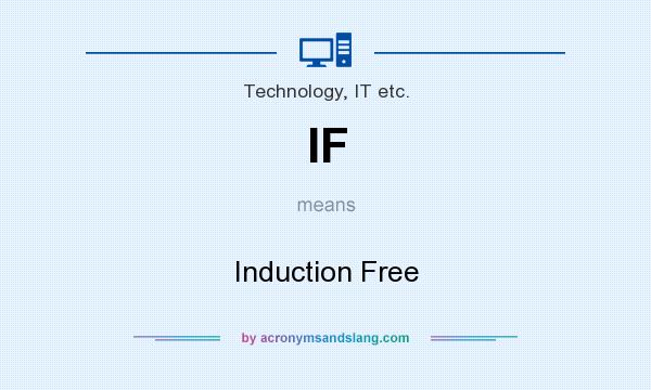 What does IF mean? It stands for Induction Free