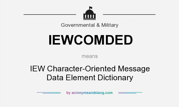 What does IEWCOMDED mean? It stands for IEW Character-Oriented Message Data Element Dictionary