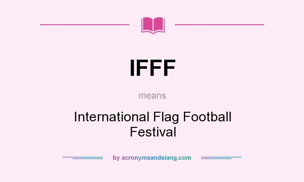 What does IFFF mean? It stands for International Flag Football Festival
