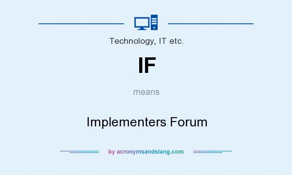 What does IF mean? It stands for Implementers Forum