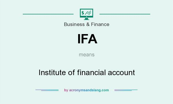 What does IFA mean? It stands for Institute of financial account
