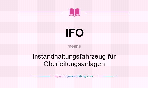What does IFO mean? It stands for Instandhaltungsfahrzeug für Oberleitungsanlagen