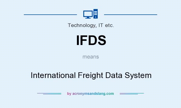 What does IFDS mean? It stands for International Freight Data System