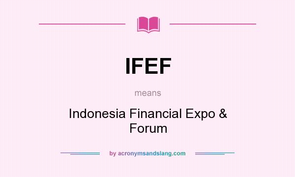 What does IFEF mean? It stands for Indonesia Financial Expo & Forum