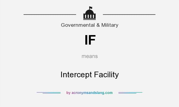 What does IF mean? It stands for Intercept Facility