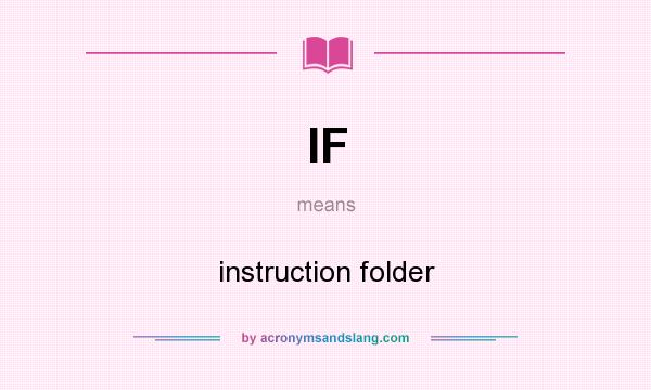 What does IF mean? It stands for instruction folder