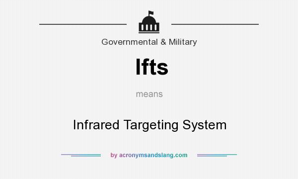 What does Ifts mean? It stands for Infrared Targeting System