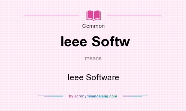 What does Ieee Softw mean? It stands for Ieee Software