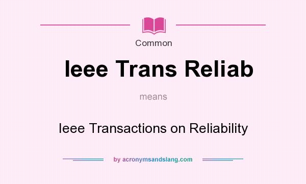 What does Ieee Trans Reliab mean? It stands for Ieee Transactions on Reliability