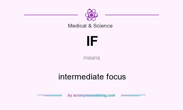 What does IF mean? It stands for intermediate focus