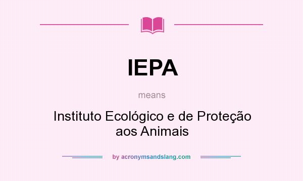 What does IEPA mean? It stands for Instituto Ecológico e de Proteção aos Animais