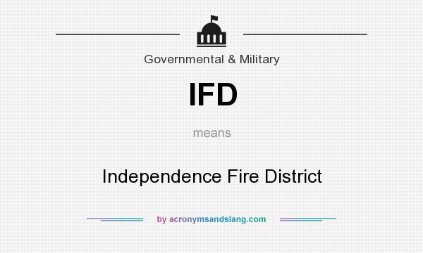 What does IFD mean? It stands for Independence Fire District