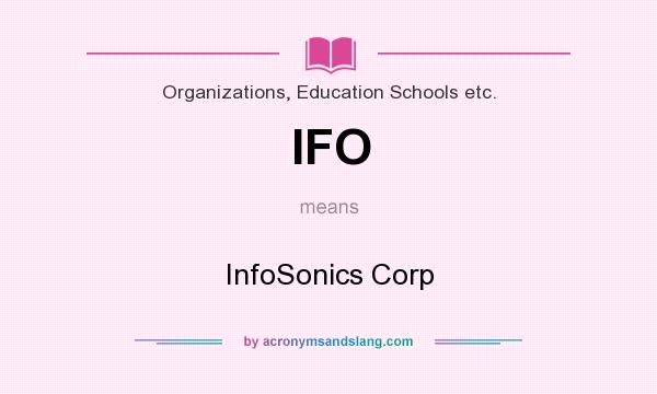 What does IFO mean? It stands for InfoSonics Corp