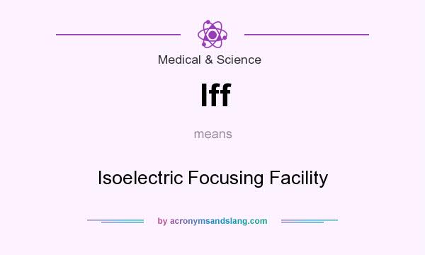 What does Iff mean? It stands for Isoelectric Focusing Facility