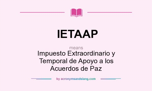What does IETAAP mean? It stands for Impuesto Extraordinario y Temporal de Apoyo a los Acuerdos de Paz