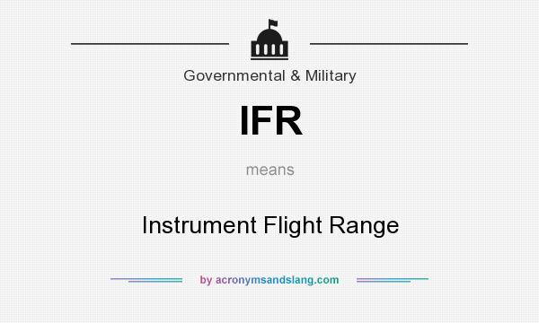 What does IFR mean? It stands for Instrument Flight Range