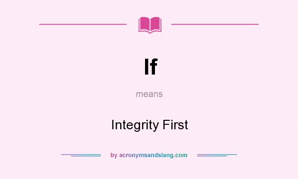 What does If mean? It stands for Integrity First