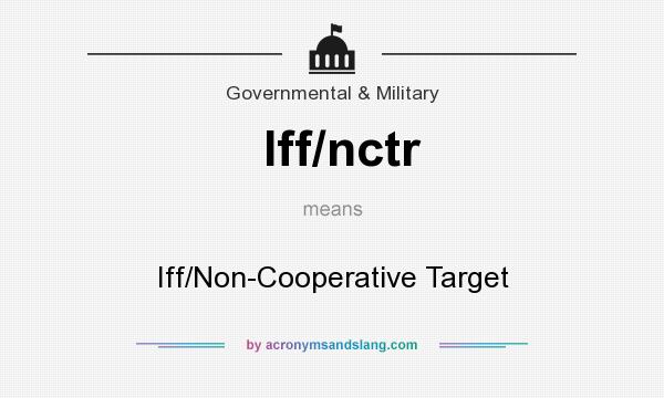 What does Iff/nctr mean? It stands for Iff/Non-Cooperative Target