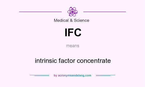 What does IFC mean? It stands for intrinsic factor concentrate