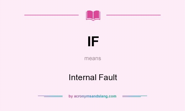 What does IF mean? It stands for Internal Fault
