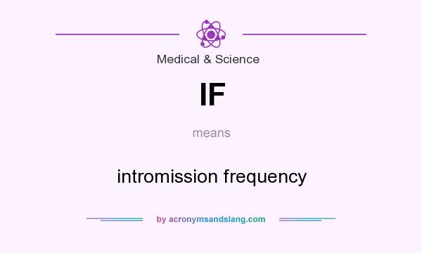 What does IF mean? It stands for intromission frequency