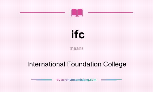 What does ifc mean? It stands for International Foundation College
