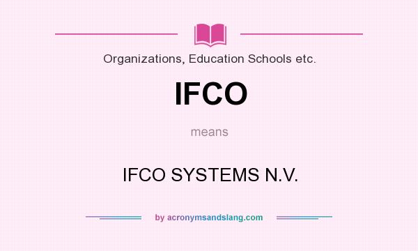 What does IFCO mean? It stands for IFCO SYSTEMS N.V.