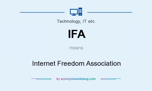 What does IFA mean? It stands for Internet Freedom Association