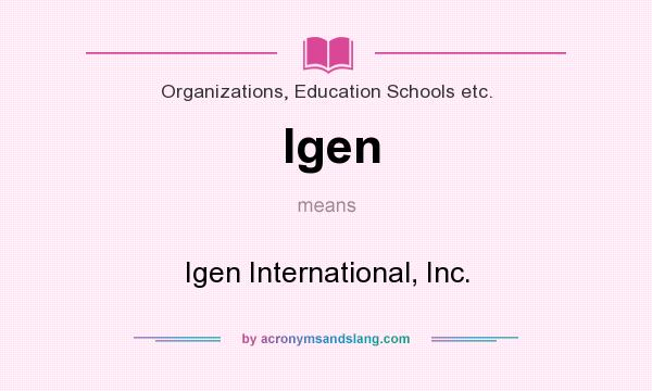 What does Igen mean? It stands for Igen International, Inc.