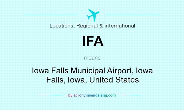 What does IFA mean? It stands for Iowa Falls Municipal Airport, Iowa Falls, Iowa, United States
