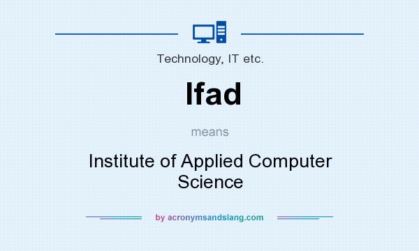 What does Ifad mean? It stands for Institute of Applied Computer Science