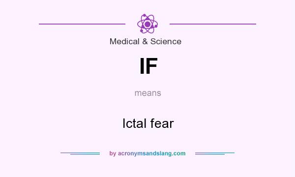 What does IF mean? It stands for Ictal fear
