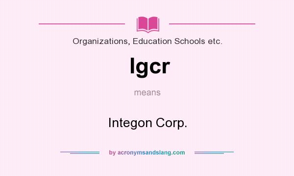 What does Igcr mean? It stands for Integon Corp.