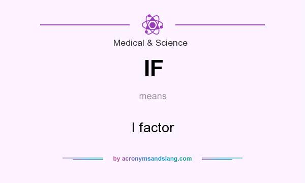 What does IF mean? It stands for I factor