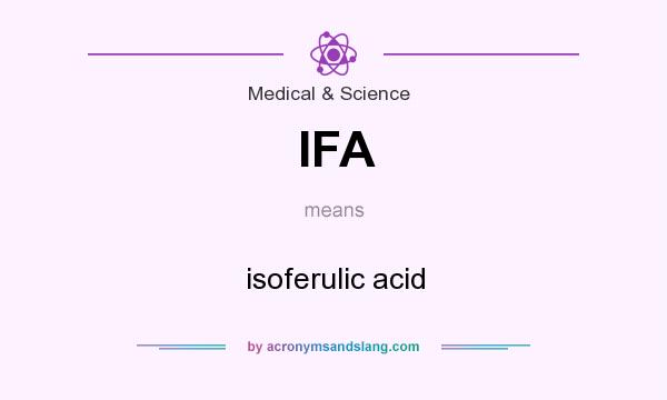 What does IFA mean? It stands for isoferulic acid