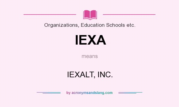 What does IEXA mean? It stands for IEXALT, INC.