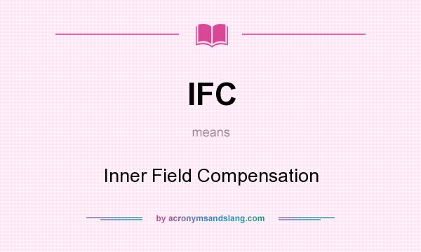 What does IFC mean? It stands for Inner Field Compensation