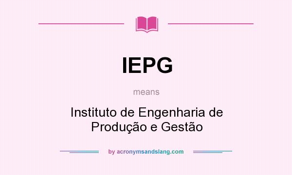 What does IEPG mean? It stands for Instituto de Engenharia de Produção e Gestão