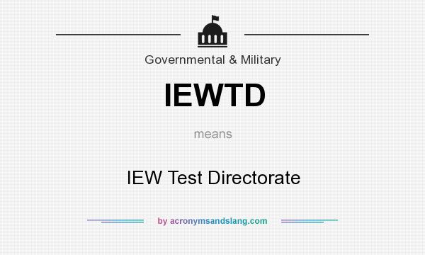 What does IEWTD mean? It stands for IEW Test Directorate