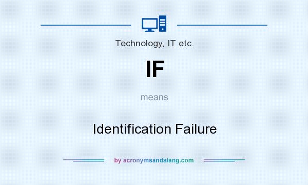What does IF mean? It stands for Identification Failure