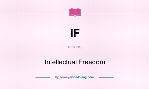 What does IF mean? It stands for Intellectual Freedom