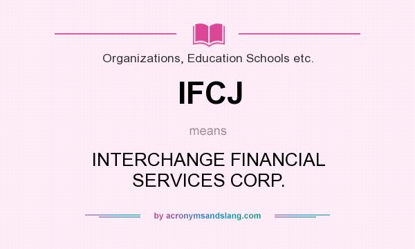 What does IFCJ mean? It stands for INTERCHANGE FINANCIAL SERVICES CORP.