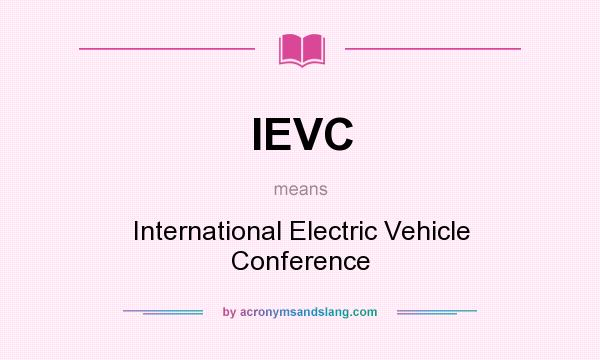 What does IEVC mean? It stands for International Electric Vehicle Conference