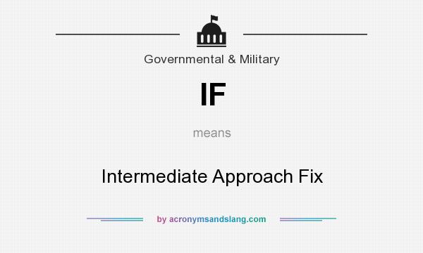 What does IF mean? It stands for Intermediate Approach Fix