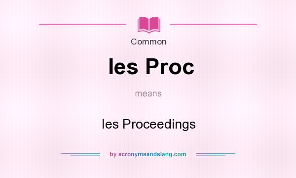 What does Ies Proc mean? It stands for Ies Proceedings