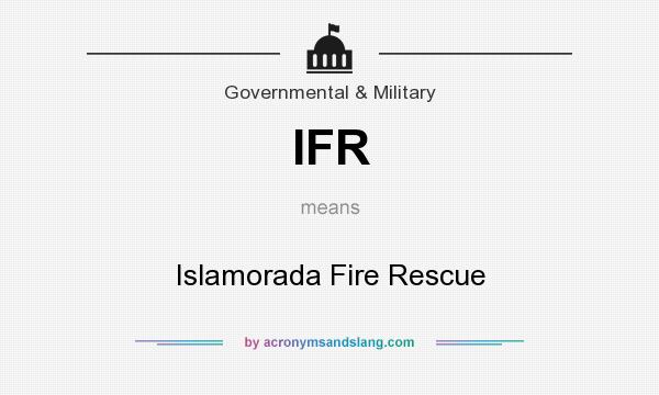 What does IFR mean? It stands for Islamorada Fire Rescue