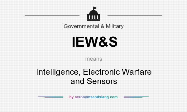 What does IEW&S mean? It stands for Intelligence, Electronic Warfare and Sensors